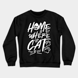 Home is Where The Cat is Crewneck Sweatshirt